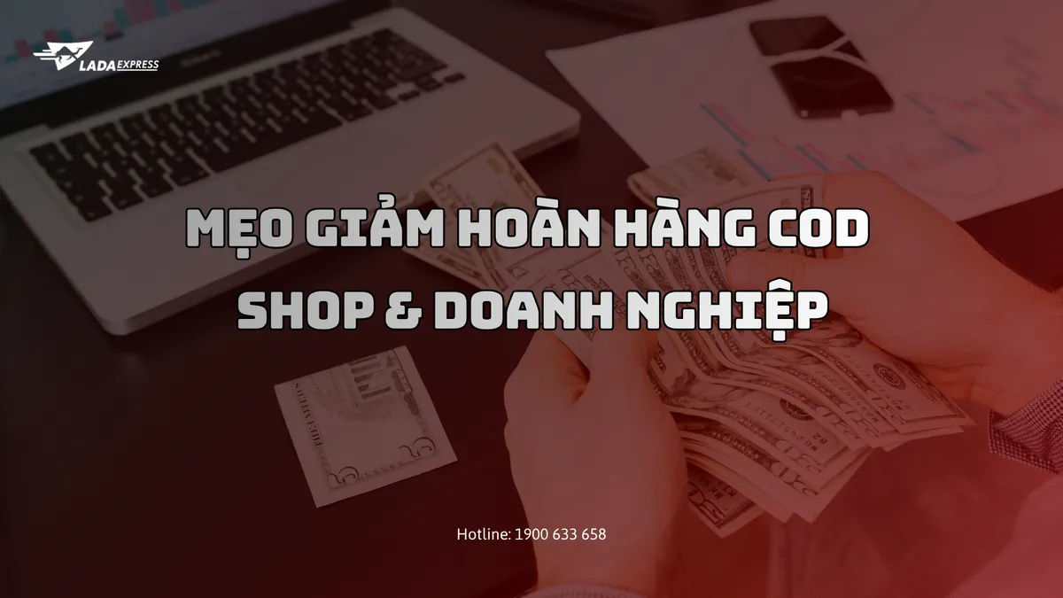 Mẹo Giảm Hoàn Hàng COD Cho Shop & Doanh Nghiệp